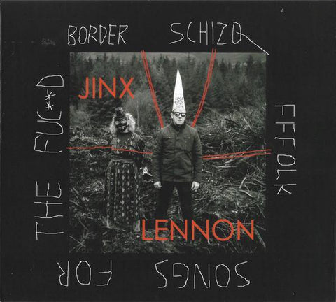 Jinx Lennon - Border Schizo Fffolk Songs For The Fuc**d (2xLP Vinyl) - Classified Records